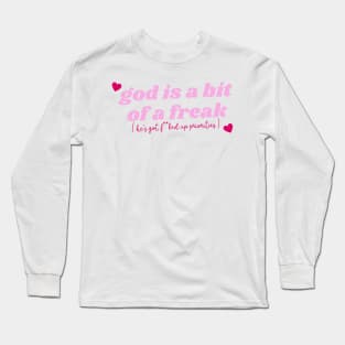 god is a bit of a freak ( he's got f**ked up priorities ) Long Sleeve T-Shirt